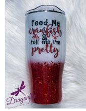 Load image into Gallery viewer, Feed Mt Crawfish and Tell Me I&#39;m Pretty Custom Glitter Tumbler Cup