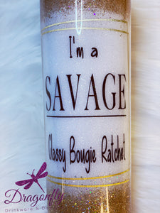 I'm a SAVAGE Classy Bougie Ratchet Custom Glitter Stainless Steel Tumbler Cup