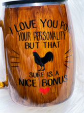 Load image into Gallery viewer, I Love You For Your Personality But That Cock Sure Is A Nice Bonus Custom Tumbler Cup Funny Saying
