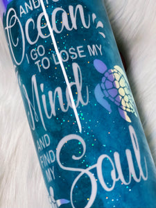 And To The Ocean I Go To Lose My Mind And Find My Soul Sea Turtle Dolphin Custom Glitter Stainless Steel tumbler