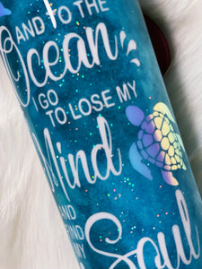 And To The Ocean I Go To Lose My Mind And Find My Soul Sea Turtle Dolphin Custom Glitter Stainless Steel tumbler