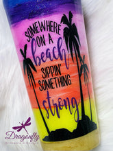 Load image into Gallery viewer, Somewhere On A Beach Sippin&#39; Something Strong Hand Painted Sunset Glitter Stainless Steel Tumbler
