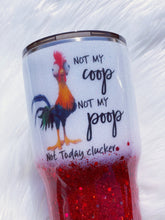 Load image into Gallery viewer, Not my Coop Not My Poop Chicken Custom Glitter Tumbler
