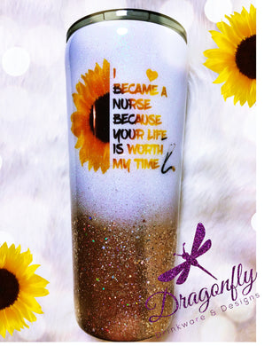 I Became a Nurse Because your Life Is Worth My Time Custom Glitter Stainless Steel Tumbler